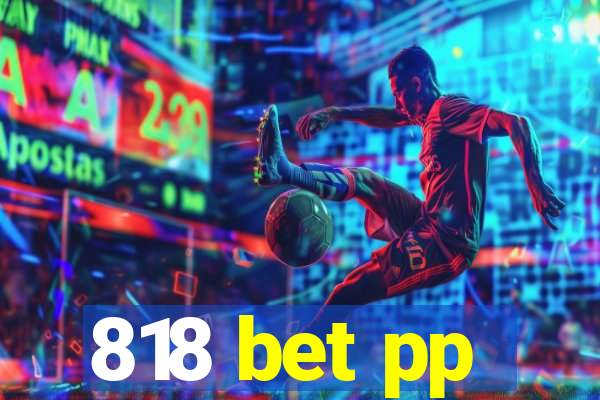 818 bet pp